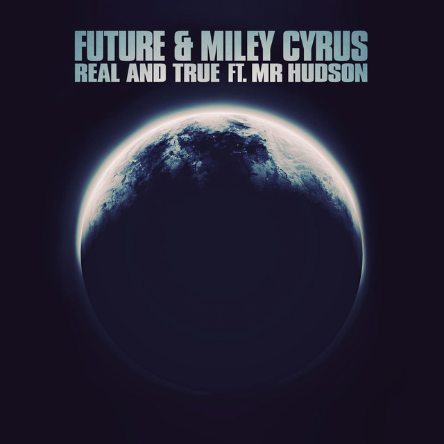کاور آهنگ Real and True (feat. Mr Hudson) از Miley Cyrus, Future, Mr Hudson