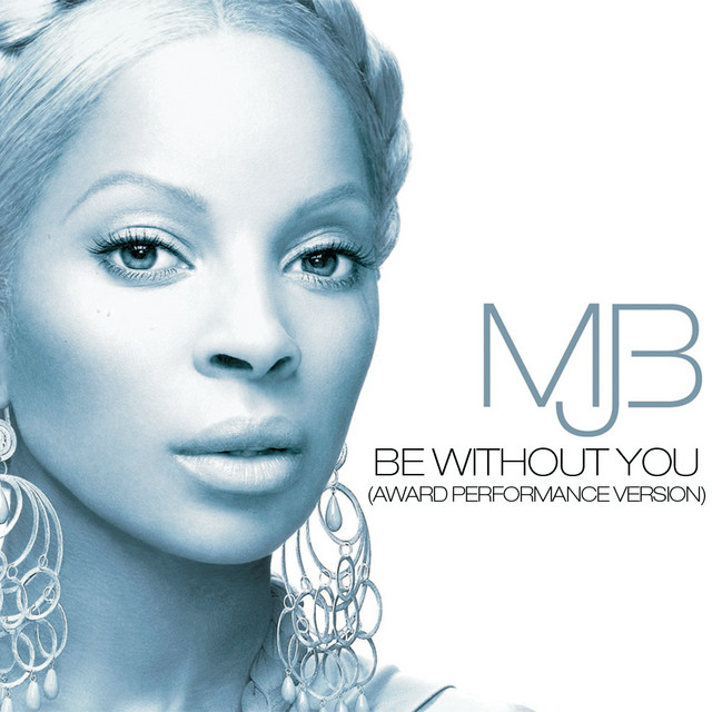 کاور آهنگ Be Without You (Award Performance Version) از Mary J. Blige