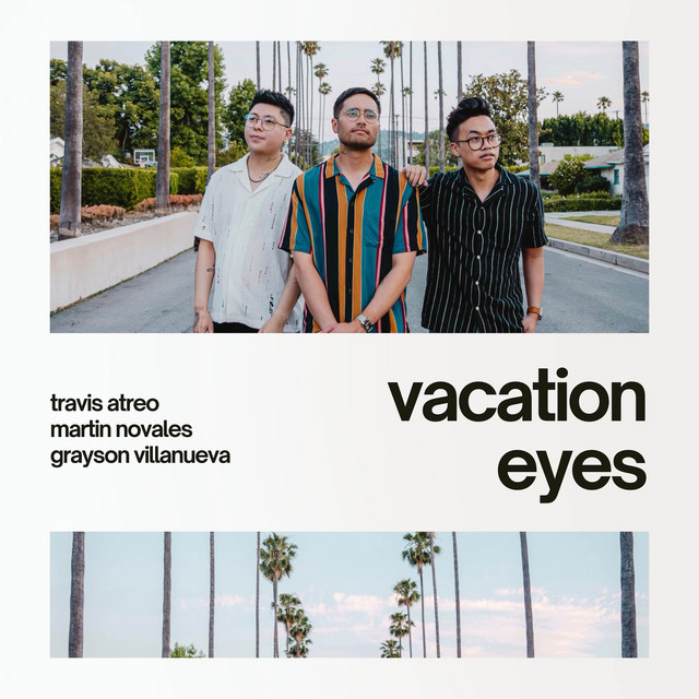 کاور آهنگ Vacation Eyes از Grayson Villanueva, Travis Atreo, Martin Novales