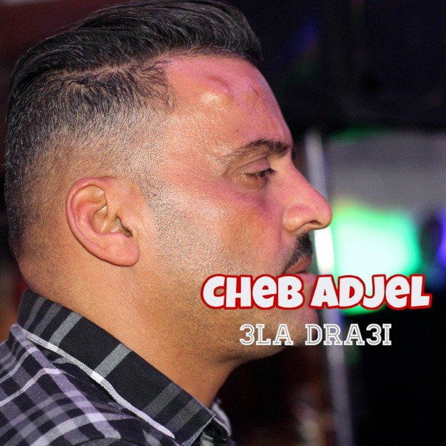 کاور آهنگ 3la Dra3i از Cheb Adjel
