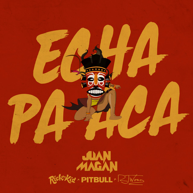 کاور آهنگ Echa Pa Aca از Pitbull, Rich The Kid, Juan Magan, RJ Word