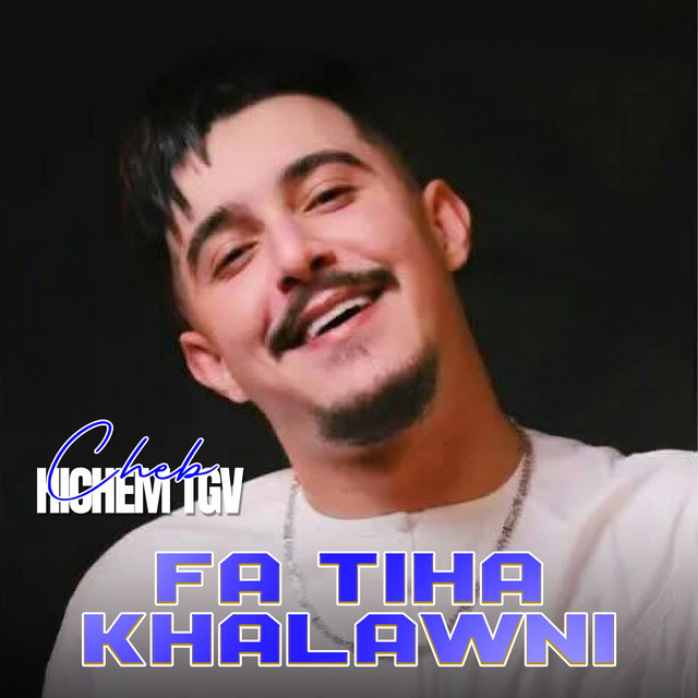 کاور آهنگ Fa Tiha Khalawni از Cheb Hichem TGV