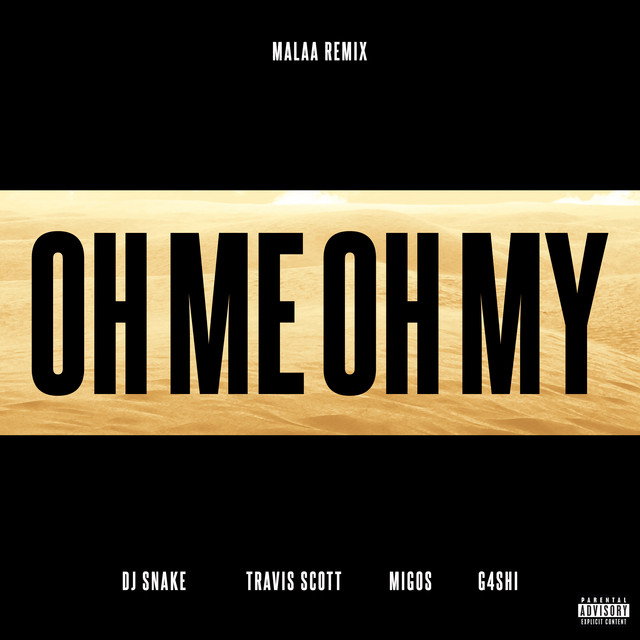 کاور آهنگ Oh Me Oh My - Malaa Remix از Travis Scott, DJ Snake, Migos, Malaa, GASHI