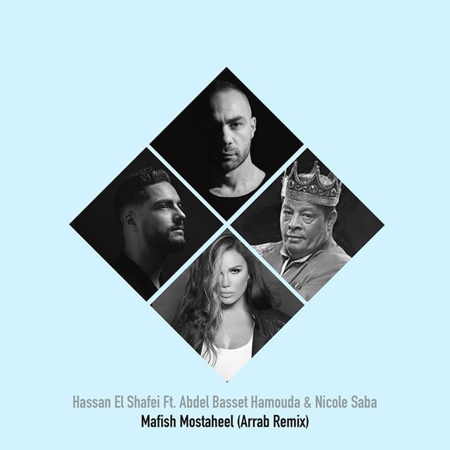 کاور آهنگ Mafeesh Mostaheel - Arrab Remix از Hassan El Shafei, Abdelbaset Hamouda, Nicole Saba