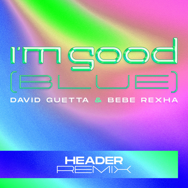 کاور آهنگ I'm Good (Blue) - HEADER Extended Remix از David Guetta, Bebe Rexha, HEADER