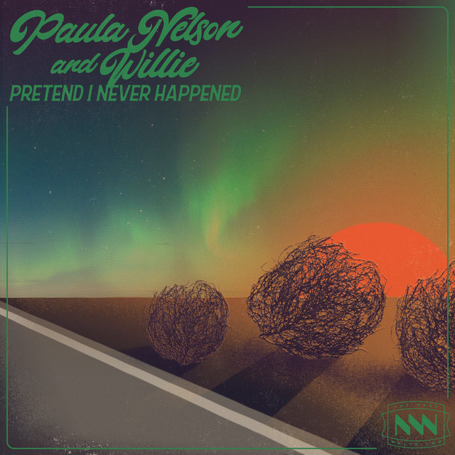 کاور آهنگ Pretend I Never Happened از Willie Nelson, Paula Nelson