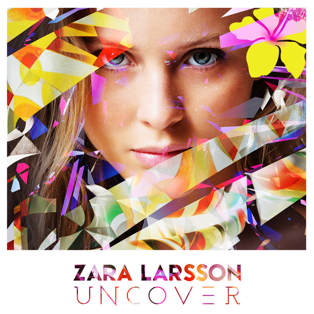 کاور آهنگ Uncover از Zara Larsson