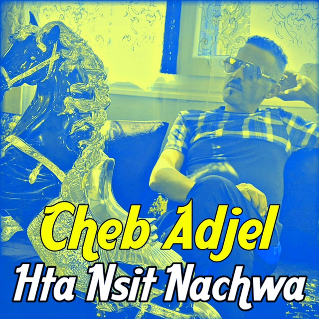 کاور آهنگ Hta Nsit Nachwa از Cheb Adjel