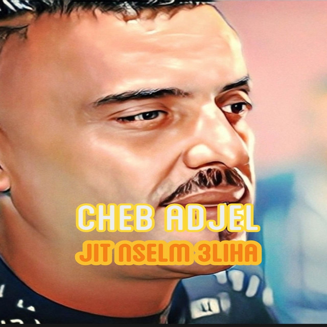 کاور آهنگ jit nselm 3liha از Cheb Adjel