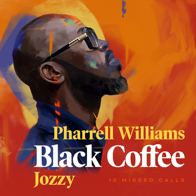کاور آهنگ 10 Missed Calls (feat. Pharrell Williams & Jozzy) از Pharrell Williams, Jozzy, Black Coffee