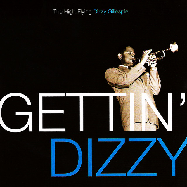 کاور آلبوم Gettin' Dizzy: The High-Flying Dizzy Gillespie از Dizzy Gillespie