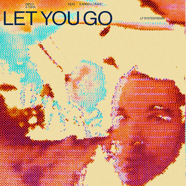کاور آهنگ Let You Go (feat. Kareen Lomax) - LF SYSTEM Remix از Diplo, TSHA, LF SYSTEM, Kareen Lomax