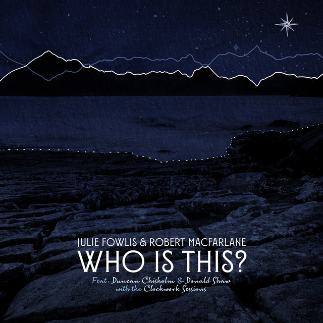 کاور آهنگ Who Is This? از Julie Fowlis, Clockwork Sessions, Donald Shaw, Duncan Chisholm, Robert Macfarlane