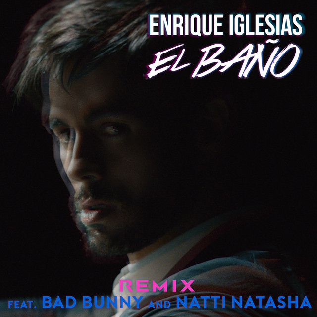 کاور آهنگ EL BAÑO REMIX (feat. Bad Bunny & NATTI NATASHA) از Bad Bunny, NATTI NATASHA, Enrique Iglesias