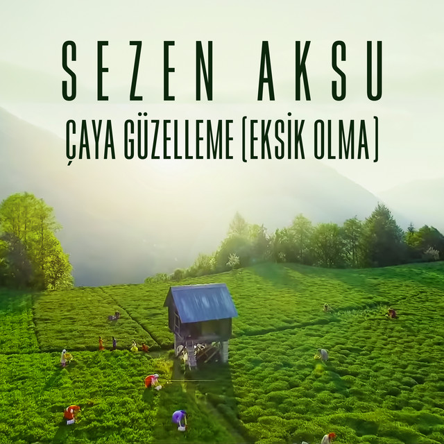 کاور آهنگ Çaya Güzelleme (Eksik Olma) از Sezen Aksu