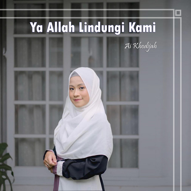 کاور آهنگ Ya Allah Lindungi Kami از Ai Khodijah