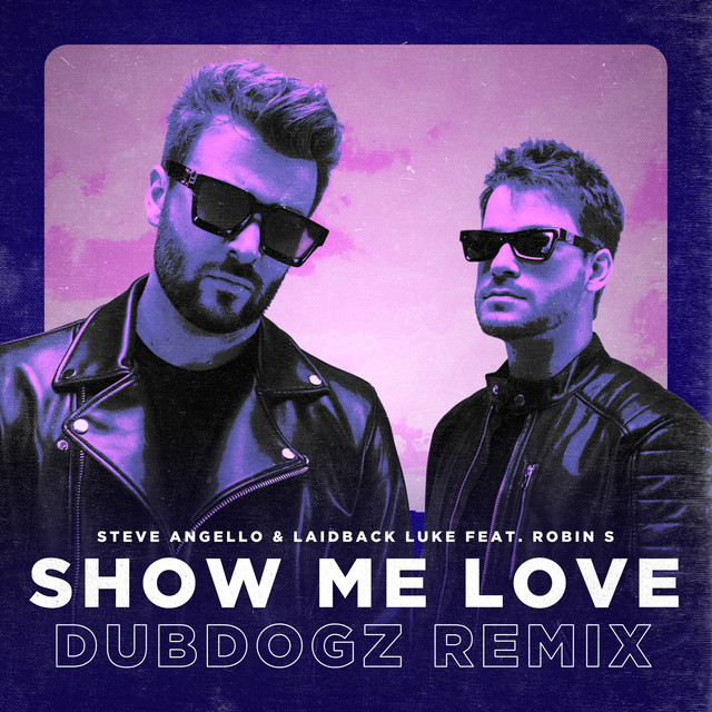 کاور آلبوم Show Me Love (Dubdogz Remix) از Steve Angello, Laidback Luke, Dubdogz, Robin S