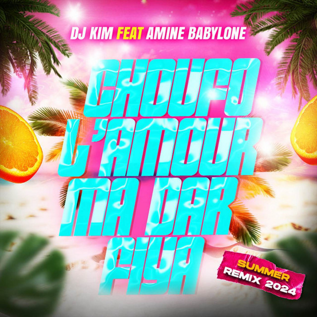 کاور آهنگ CHOUFO L'AMOUR MA DAR FIYA (Summer Remix 2024) از Babylone