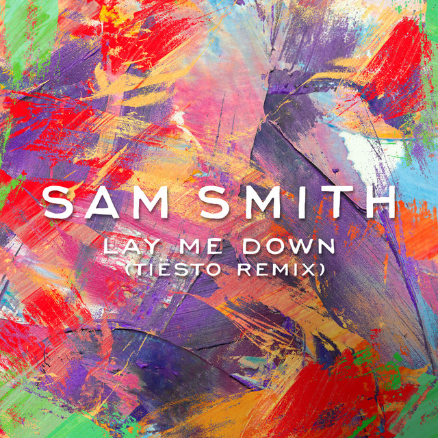 کاور آهنگ Lay Me Down - Tiësto Remix از Tiësto, Sam Smith