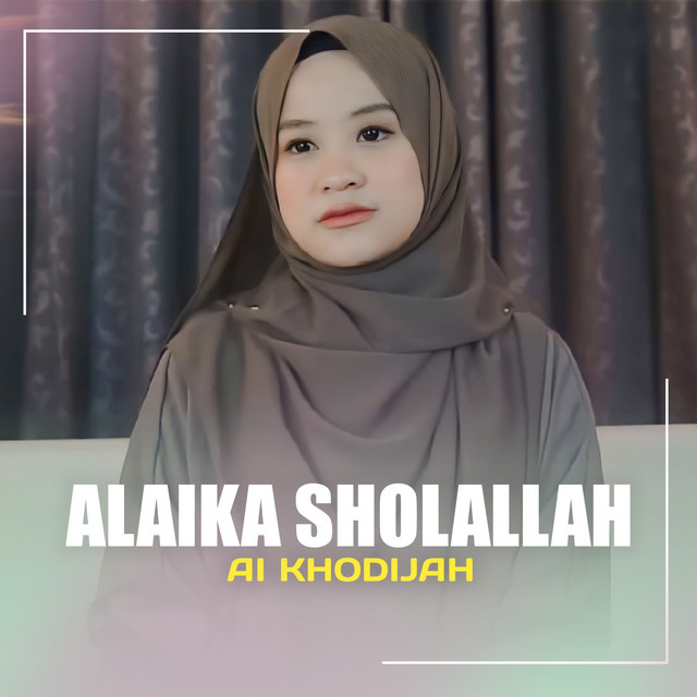 کاور آهنگ ALAIKA SHOLALLAH از Ai Khodijah
