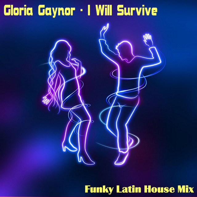 کاور آهنگ I Will Survive (Funky Latin House Mix) از Gloria Gaynor