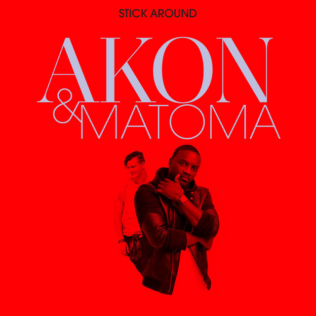 کاور آهنگ Stick Around از Matoma, Akon
