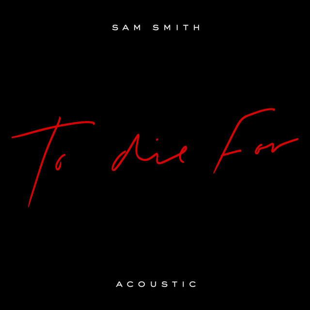 کاور آهنگ To Die For - Acoustic از Sam Smith
