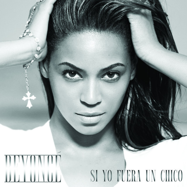 کاور آهنگ Si Yo Fuera Un Chico - If I Were A Boy - Spanish Version از Beyonce
