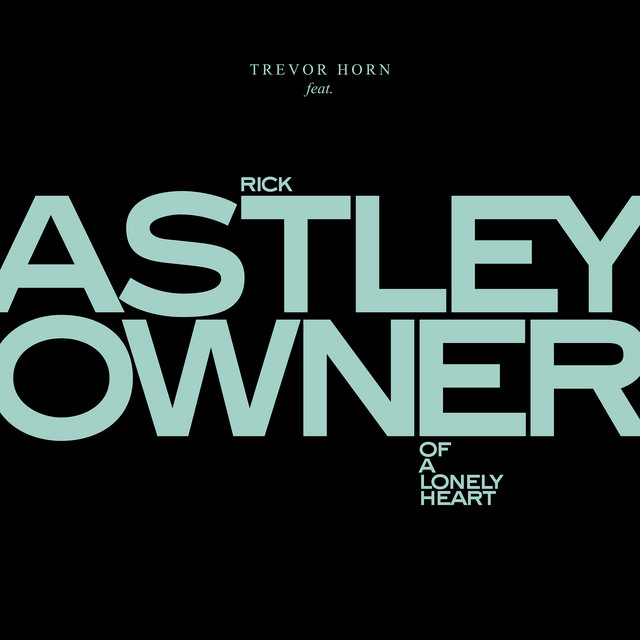 کاور آهنگ Owner Of A Lonely Heart از Trevor Horn, Rick Astley