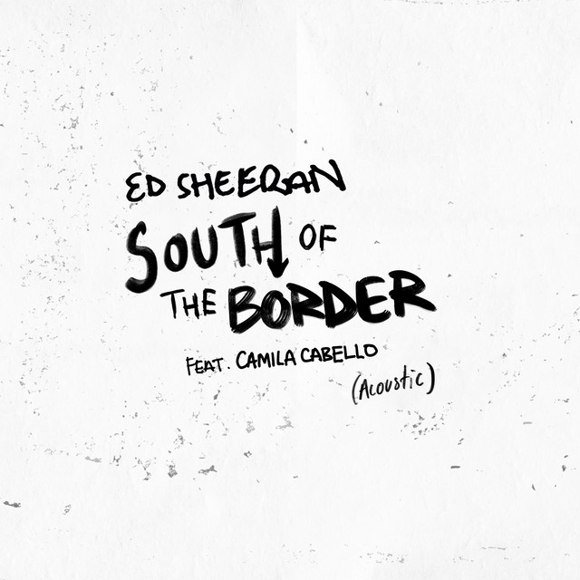 کاور آهنگ South of the Border (feat. Camila Cabello) - Acoustic از Ed Sheeran, Camila Cabello