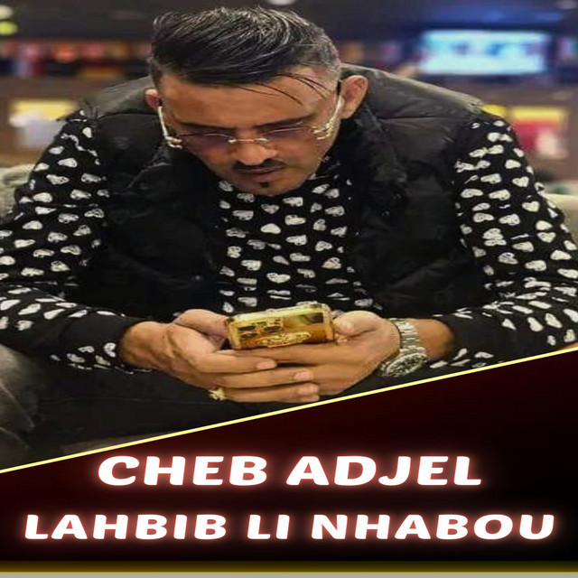 کاور آهنگ Lahbib Li Nhabou از Cheb Adjel