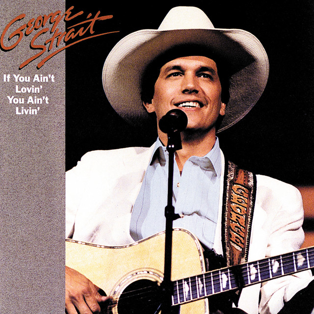 کاور آلبوم If You Ain't Lovin', You Ain't Livin' از George Strait