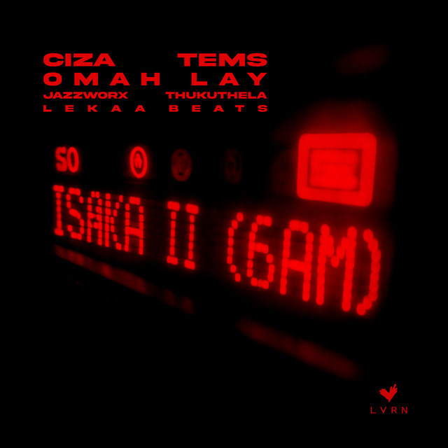 کاور آهنگ Isaka II (6am) [with Tems, Omah Lay, Thukuthela, JAZZWRLD, Lekaa Beats] از Tems, Omah Lay, Lekaa Beats, JAZZWRLD, Thukuthela, CIZA