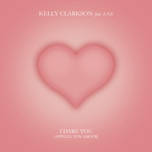 کاور آهنگ I Dare You (Appelle Ton Amour) [feat. Zaz] از Kelly Clarkson, Zaz