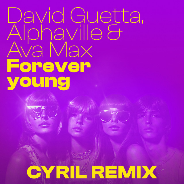 کاور آهنگ Forever Young (feat. Ava Max) - CYRIL Remix Extended از David Guetta, Ava Max, Alphaville, CYRIL