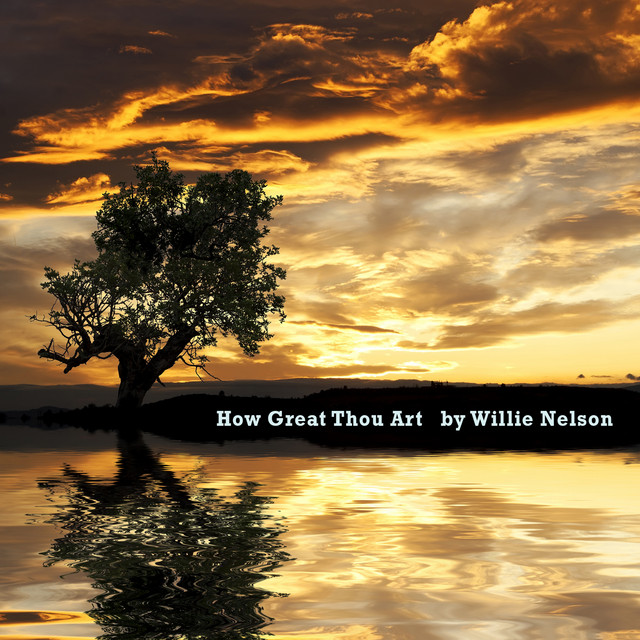 کاور آهنگ How Great Thou Art از Willie Nelson