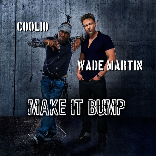 کاور آهنگ Make it Bump از Coolio, Wade Martin