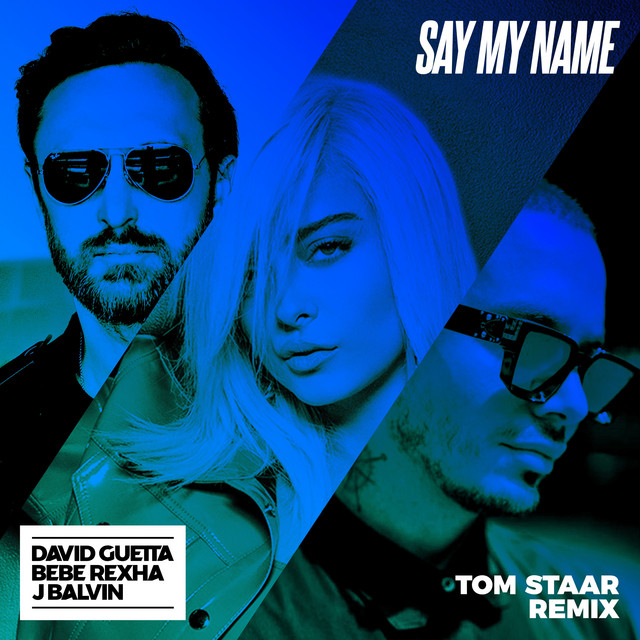کاور آهنگ Say My Name (feat. Bebe Rexha & J Balvin) - Tom Staar Remix از David Guetta, J Balvin, Bebe Rexha, Tom Staar