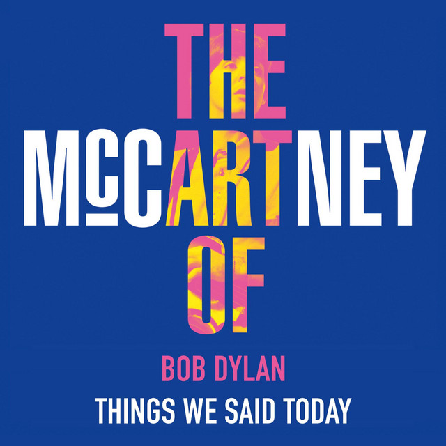 کاور آهنگ Things We Said Today از Bob Dylan