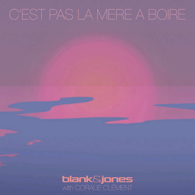 کاور آهنگ C'est Pas La Mer A Boire از Blank & Jones, Coralie Clement
