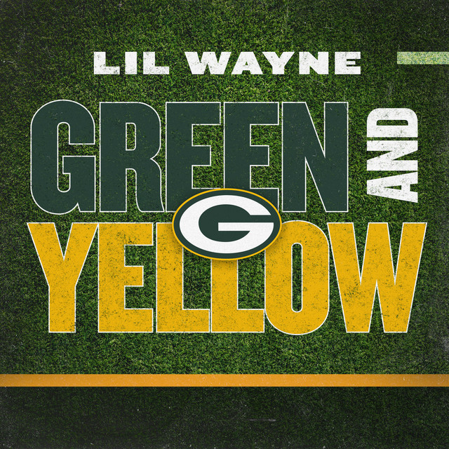 کاور آهنگ Green And Yellow - Green Bay Packers Theme Song از Lil Wayne