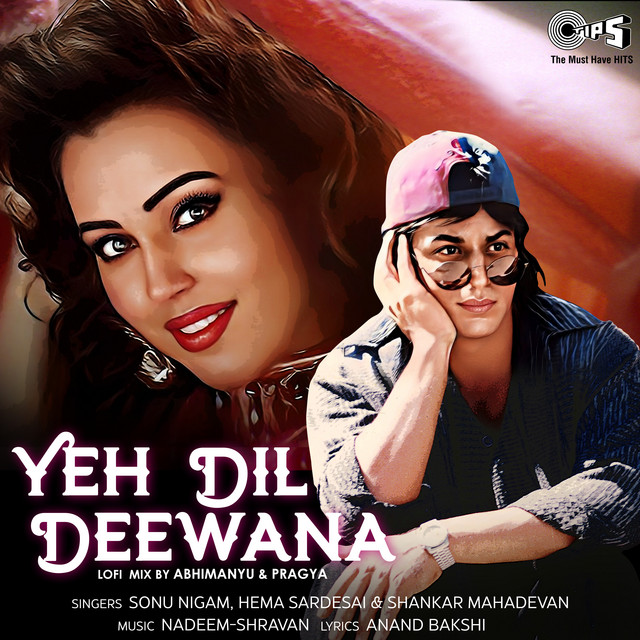 کاور آهنگ Yeh Dil Deewana (Lofi Mix) از Shankar Mahadevan, Hema Sardesai, Sonu Nigam, Abhimanyu-Pragya