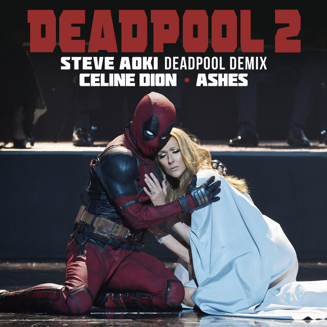 کاور آهنگ Ashes - Steve Aoki Deadpool Demix از Steve Aoki, Céline Dion