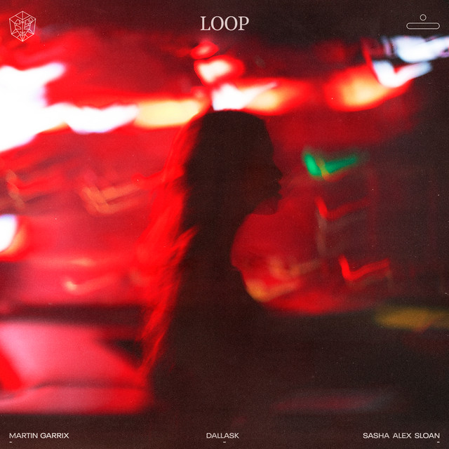 کاور آهنگ Loop از Sasha Alex Sloan, Martin Garrix, DallasK
