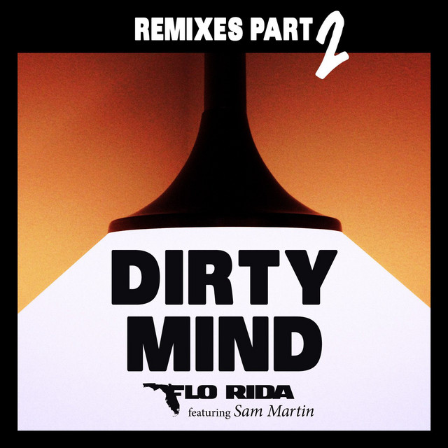 کاور آهنگ Dirty Mind (feat. Sam Martin) - Caked Up & ohmy Remix از Flo Rida, Sam Martin, Caked Up, ohmy