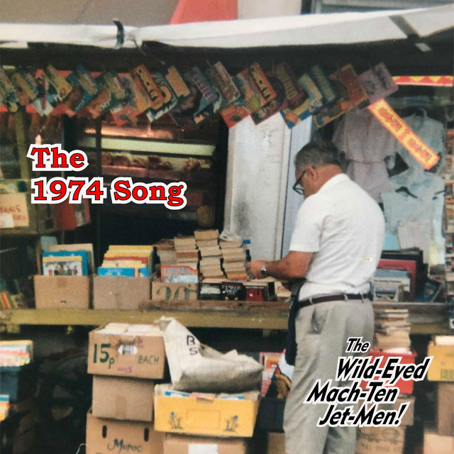 کاور آهنگ The Nineteen Seventy Four Song از The Wild-Eyed Mach-Ten Jet-Men!