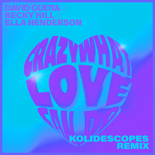 کاور آهنگ Crazy What Love Can Do (feat. Becky Hill & Ella Henderson) - KOLIDESCOPES Remix از David Guetta, KOLIDESCOPES, Ella Henderson, Becky Hill
