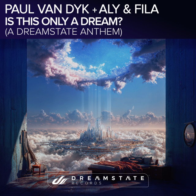 کاور آلبوم Is This Only a Dream? (A Dreamstate Anthem) از Paul van Dyk, Aly & Fila