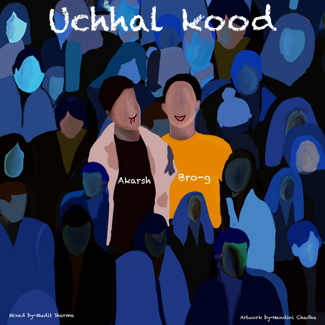 کاور آهنگ Uchhal Kood از Bro-G, Akarsh
