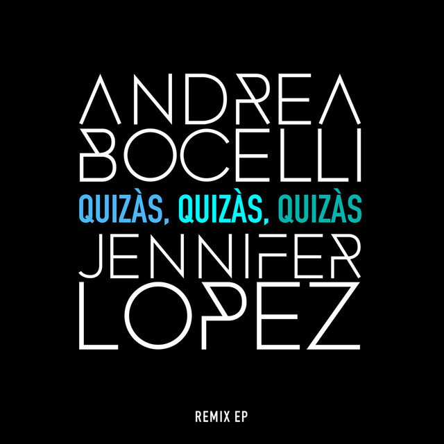 کاور آهنگ Quizàs, Quizàs, Quizàs - Frank DeLange & Theis'n Remix (Extended Version) از Jennifer Lopez, Andrea Bocelli